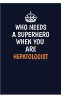 Who Needs A Superhero When You Are Hepatologist