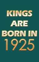 Kings Are Born In 1925 Notebook: Lined Notebook/Journal Gift 120 Pages, 6x9 Soft Cover, Matte Finish, Green Cover