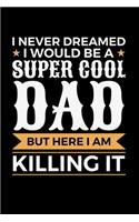 I Never Dreamed I Would be a Super Cool Dad But Here I am Killing it