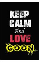 Keep Calm And Love Coon