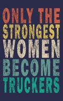 Only the Strongest Women Become Truckers