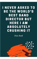 I never asked to be the World's Best Band Director But Here I am Absolutely Crushing it