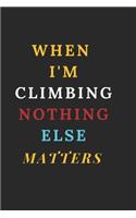 When I'm climbing Nothing Else Matters