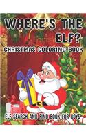 Where's The ELF? Christmas Coloring Book ELF Search And Find Book For Boys