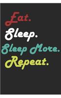 Eat Sleep Sleep More Repeat Journal