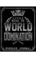 Little Book Of World Domination Success Journal - Funny Office Notebook/Journal For Women/Men/Boss/Coworkers/Colleagues/Students