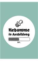 Hebamme in Ausbildung: Notizbuch für Hebammen - 120 Seiten Kariert (ca. DIN A5) - Tagebuch - Tagesplaner - Terminkalender - Geschenkidee für Hebammen