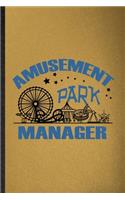 Amusement Park Manager: Lined Notebook For Amusement Park Visitor. Funny Ruled Journal For Theme Park Traveller. Unique Student Teacher Blank Composition/ Planner Great For