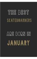 The Best Skateboarders are Born in January journal: 6*9 Lined Diary Notebook, Journal or Planner and Gift with 120 pages