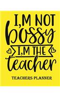 I, m Not Bossy I, m The Teacher Teachers Planner