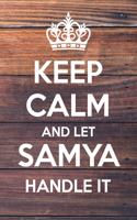 Keep Calm and Let Samya Handle It: Lined Notebook/Journal