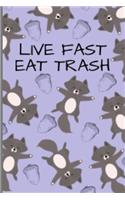 Live Fast Eat Trash