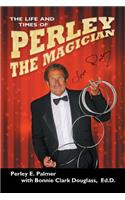 Life and Times of Perley the Magician