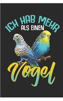 Ich hab mehr als einen Vogel: Notizbuch A5 Blanko Lustig Geschenk Wellensittiche Nymphensittich Sittich Vogel Haustier