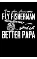 I'M An Amazing Fly Fisherman And A Better Papa