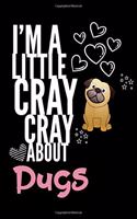 I'm a Little Cray Cray About Pugs