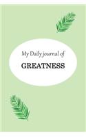 My Daily journal of Greatness