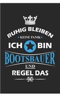 Ruhig bleiben Keine Panik Ich bin Bootsbauer und Regel das: Notizbuch liniert DIN A5 - 120 Seiten für Notizen, Zeichnungen, Formeln - Organizer Schreibheft Planer Tagebuch