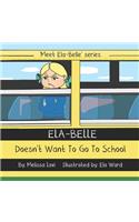Ela-Belle Doesn't Want To Go To School: (2 Meet Ela-Belle)