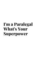 I'm a Paralegal What's Your Superpower: Blank Lined Composition Notebook, Journal & Planner - Motivational Inspirational Positive Quotes Funny Gifts