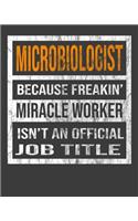 Microbiologist Because Freakin' Miracle Worker Is Not An Official Job Title: 2020 Calendar Day to Day Planner Dated Journal Notebook Diary 8" x 10" 110 Pages Clean Detailed Book