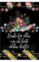 Danke für alles was ich heute erleben durfte