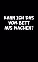 Kann Ich Das Vom Bett Aus Machen?: A5 (Handtaschenformat) Kariertes Notizbuch oder Faultier Journal - Tagebuch Geschenkidee oder Witziges Weihnachtsgeschenk als Notizbuch für Männer u