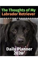 The Thoughts of My Labrador Retriever: Daily Planner 2020