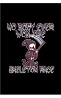 No Body Ever Won The Skeleton Race