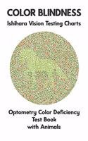 Color Blindness Ishihara Vision Testing Charts Optometry Color Deficiency Test Book With Animals: Ishihara Plates for Testing All Forms of Color Blindness Monochromacy Dichromacy Protanopia Deuteranopia Protanomaly Deuteranomaly Tritanopia Eye Do