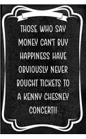 Those Who Say Money Can't Buy Happiness Have Obviously Never Bought Tickets To A Kenny Chesney Concert!!