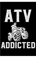 ATV Addicted: ATV Four Wheeling Journal Notebook - ATV Rider Gift - ATV Lover - Four Wheeler - Off Road Journal - ATV Owner Gift - Gift for Him - Mudding Journal.