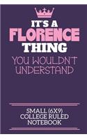 It's A Florence Thing You Wouldn't Understand Small (6x9) College Ruled Notebook