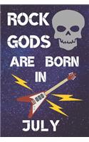 Rock Gods Are Born In July: Guitar Tab AND Lined Notebook for Writing Music & lined paper for Song Writing. It's 6x9in size 110+ Pages perfect for Birthdays or Christmas. Guita