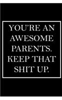 You're An Awesome Parents. Keep That Shit Up.