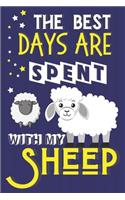 The Best Days Are Spent With My Sheep: Sheep Gifts for Sheep Lovers... Yellow & Blue Notebook