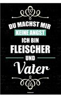 Du machst mir keine Angst ich bin Fleischer und Vater Notizbuch