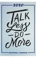 Set My 2020 Goals - Weekly and Monthly Planner: Talk Less Do More - January 1, 2020 - December 31, 2020 - Monthly Vision Board - Goal Setting and Action Calendar