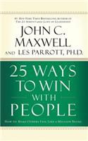 25 Ways to Win with People: How to Make Others Feel Like a Million Bucks