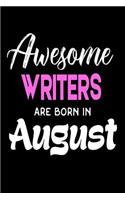 Awesome Writers Are Born in August: Best Author Ever Birthday Gift Notebook for Women