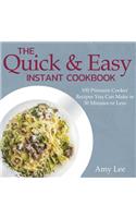 The Quick & Easy Instant Cookbook: 100 Pressure Cooker Recipes You Can Make in 30 Minutes or Less