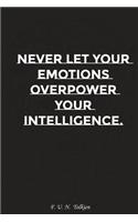 Never Let Your Emotions Overpower Your Intelligence: Motivation, Notebook, Diary, Journal, Funny Notebooks