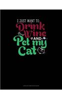 I Just Want to Drink Wine and Pet My Cat