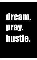 Dream Pray Hustle