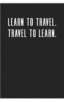 Learn to Travel. Travel to Learn