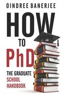 How to PhD: The Graduate School Handbook
