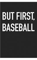 But First Baseball