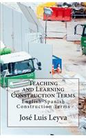 Teaching and Learning Construction Terms: English-Spanish Construction Terms