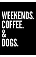 Weekends Coffee & Dogs