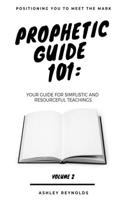Positioning You to Meet the Mark Prophetic Guide 101